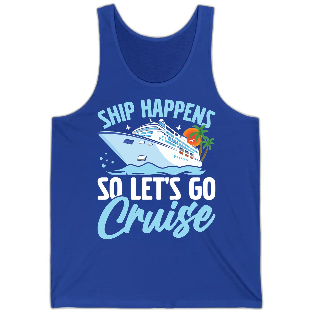 Ship Happens So Let's Go Cruise Tank Top in True Royal