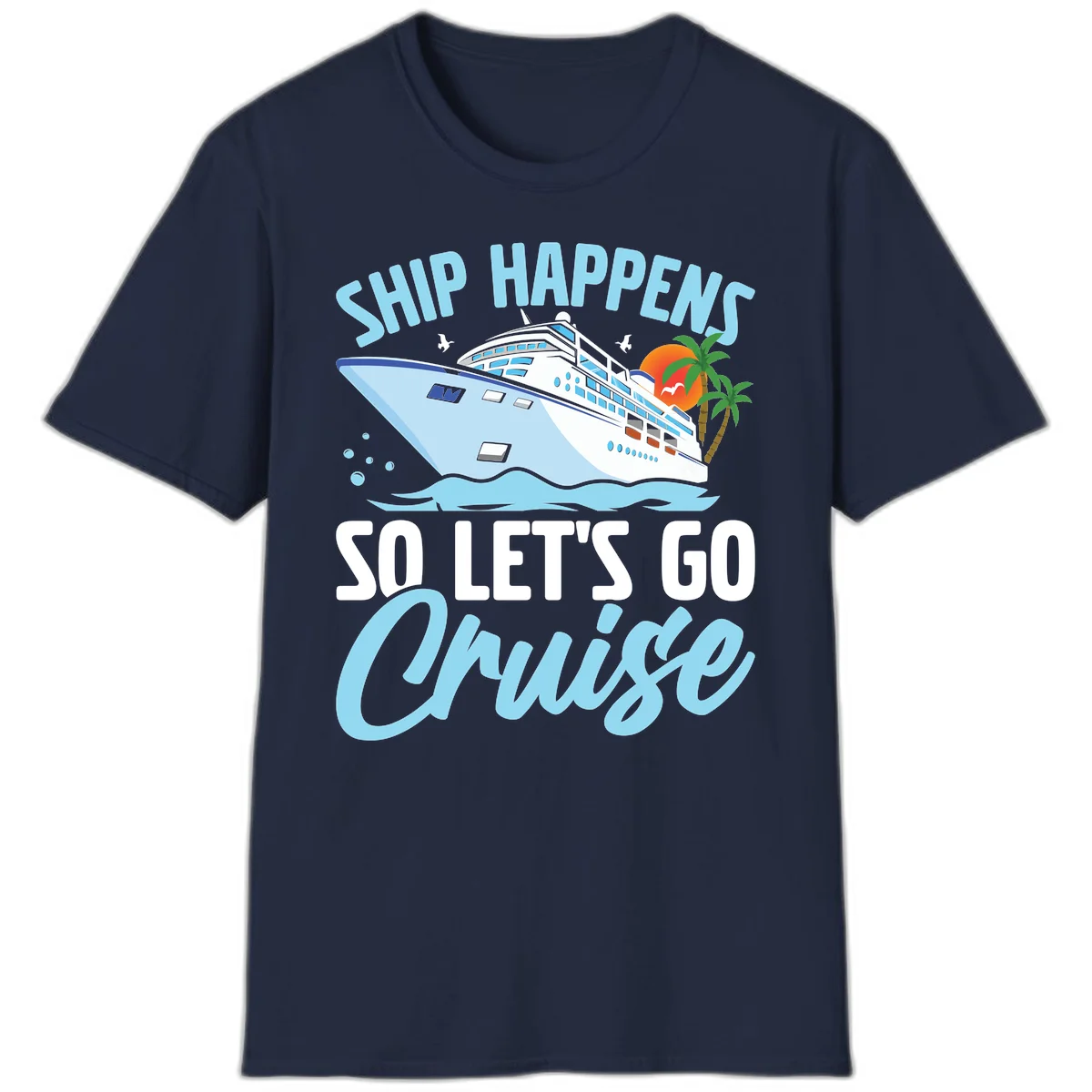 Ship Happens So Let's Go Cruise T-Shirt in Navy