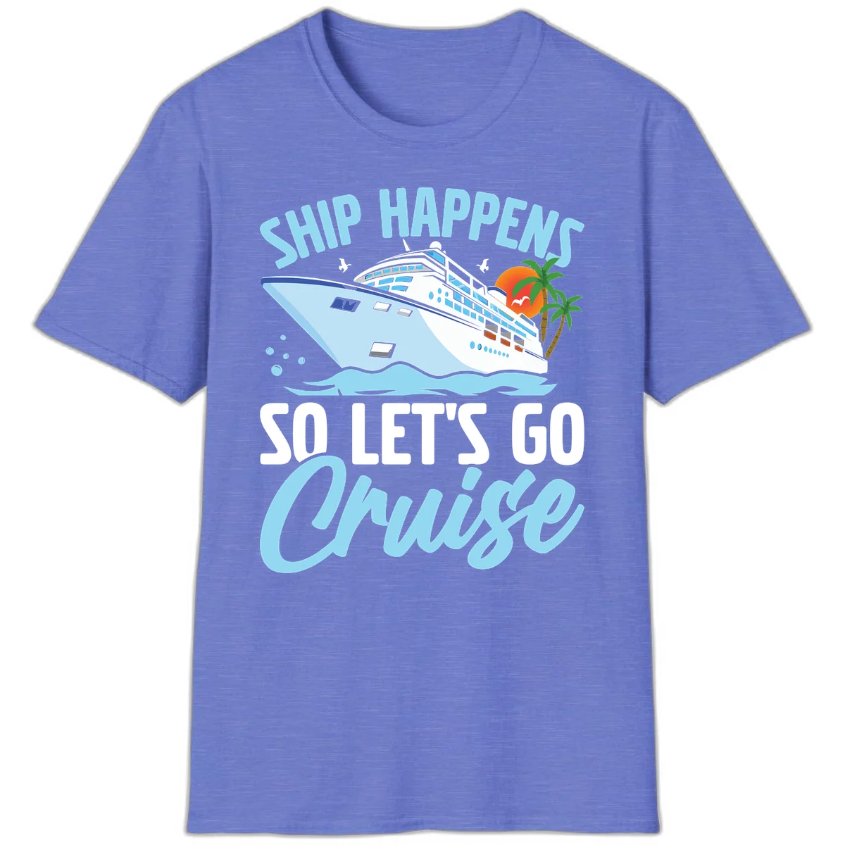 Ship Happens So Let's Go Cruise T-Shirt in Heather Royal