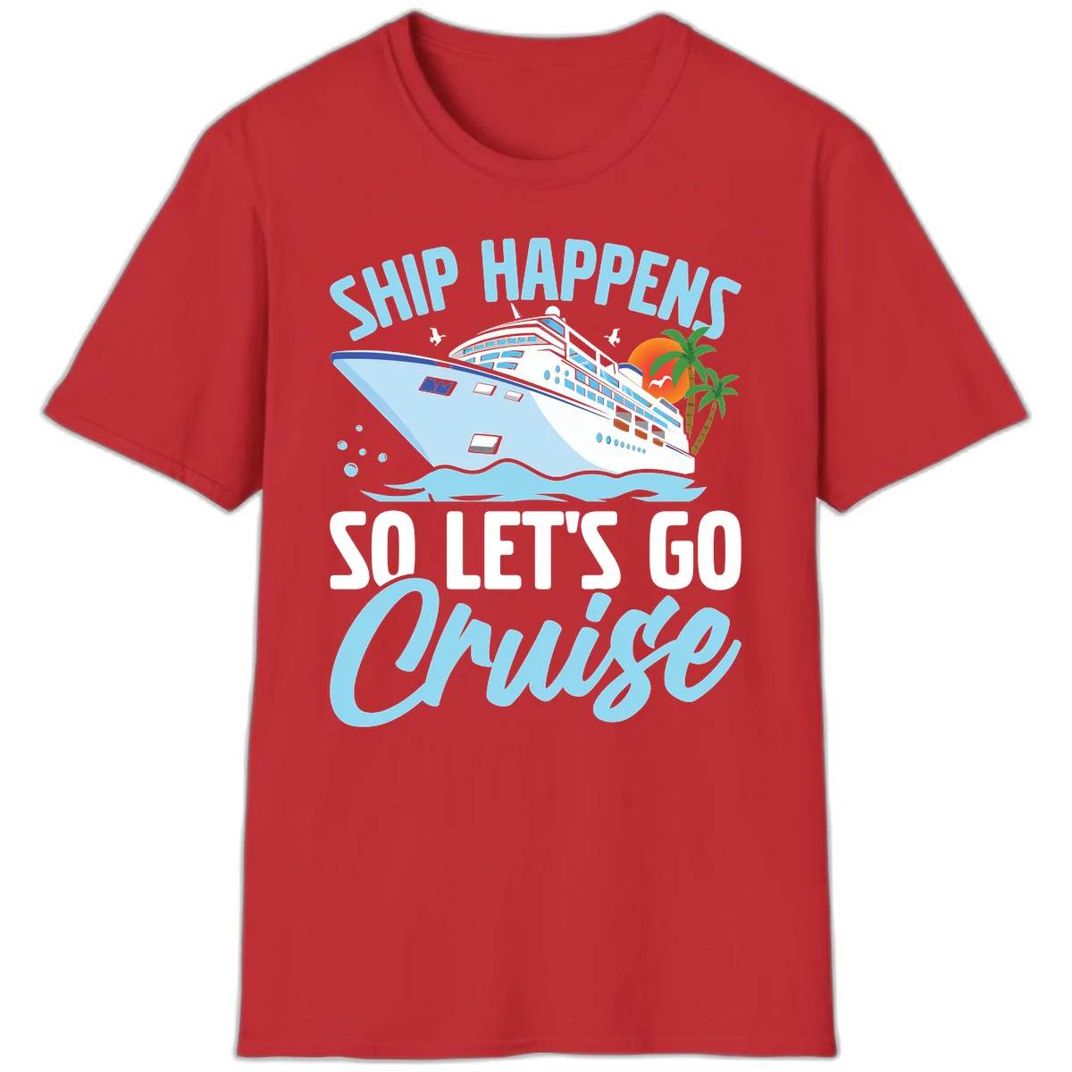 Ship Happens So Let's Go Cruise T-Shirt in Red