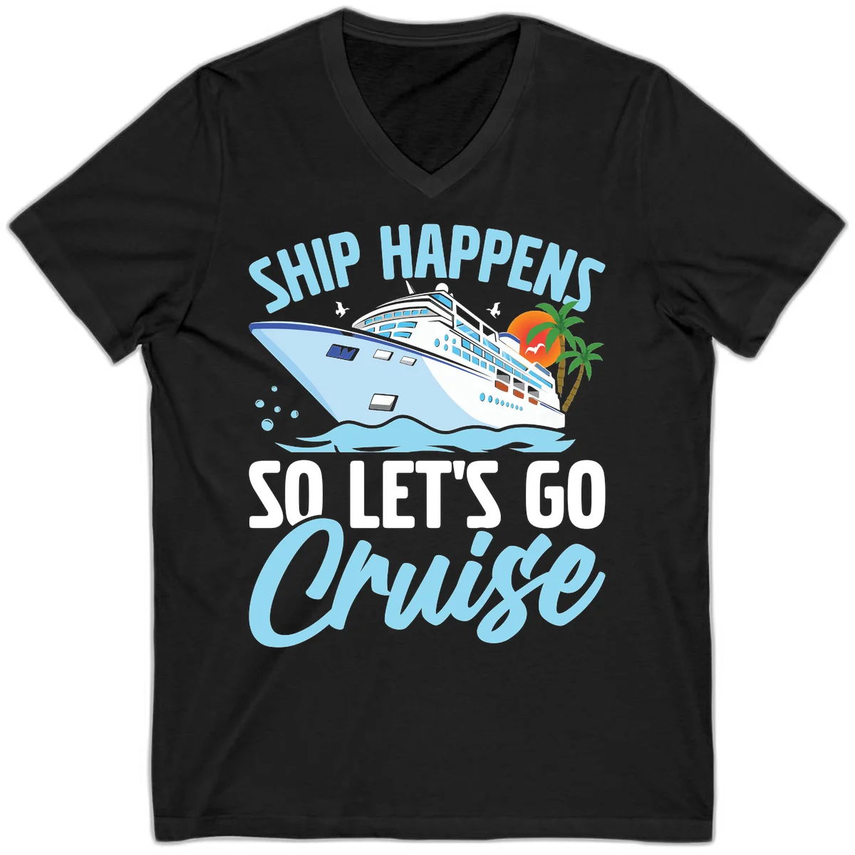 Ship Happens So Let's Go Cruise V-Neck Tee in Black