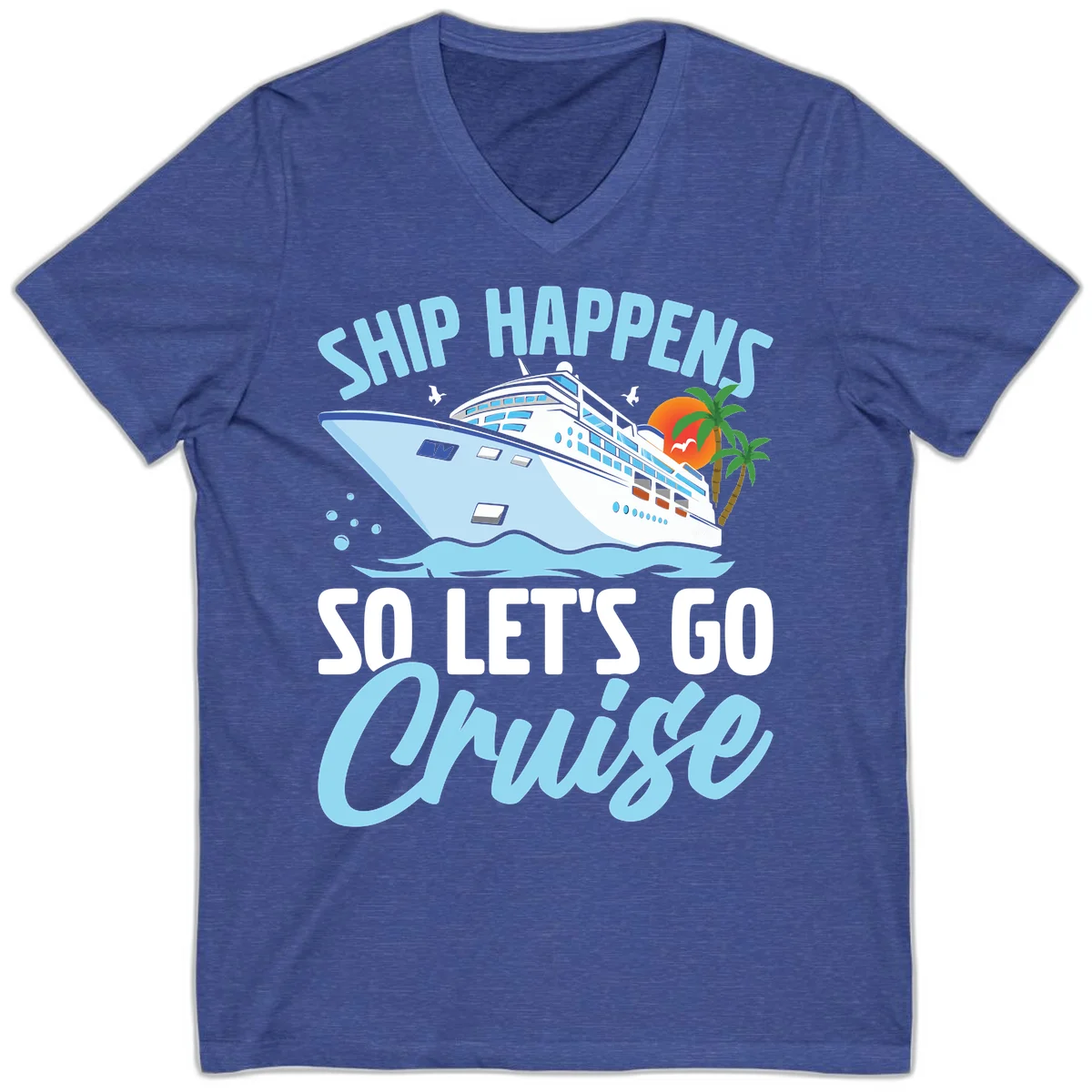 Ship Happens So Let's Go Cruise V-Neck Tee in Heather True Royal