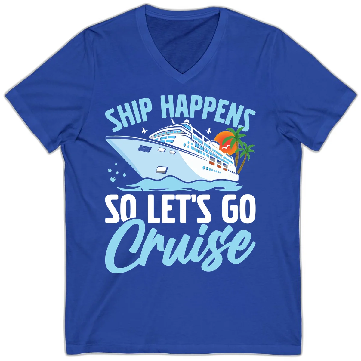Ship Happens So Let's Go Cruise V-Neck Tee in True Royal