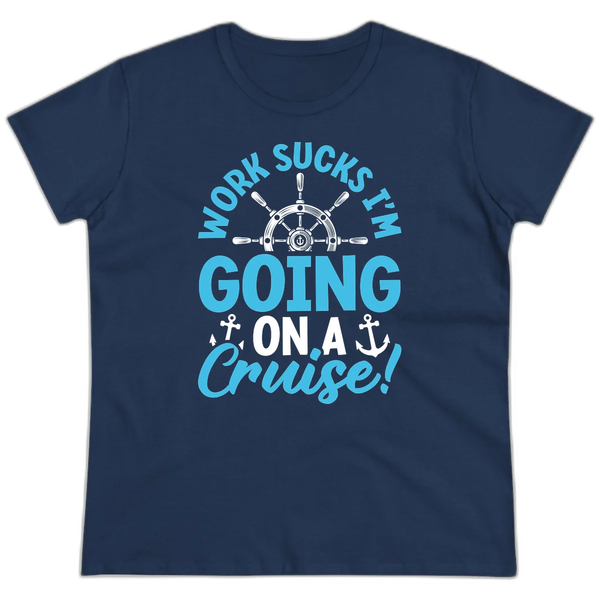 Work Sucks I'm Going On A Cruise Ladies Tee in Navy