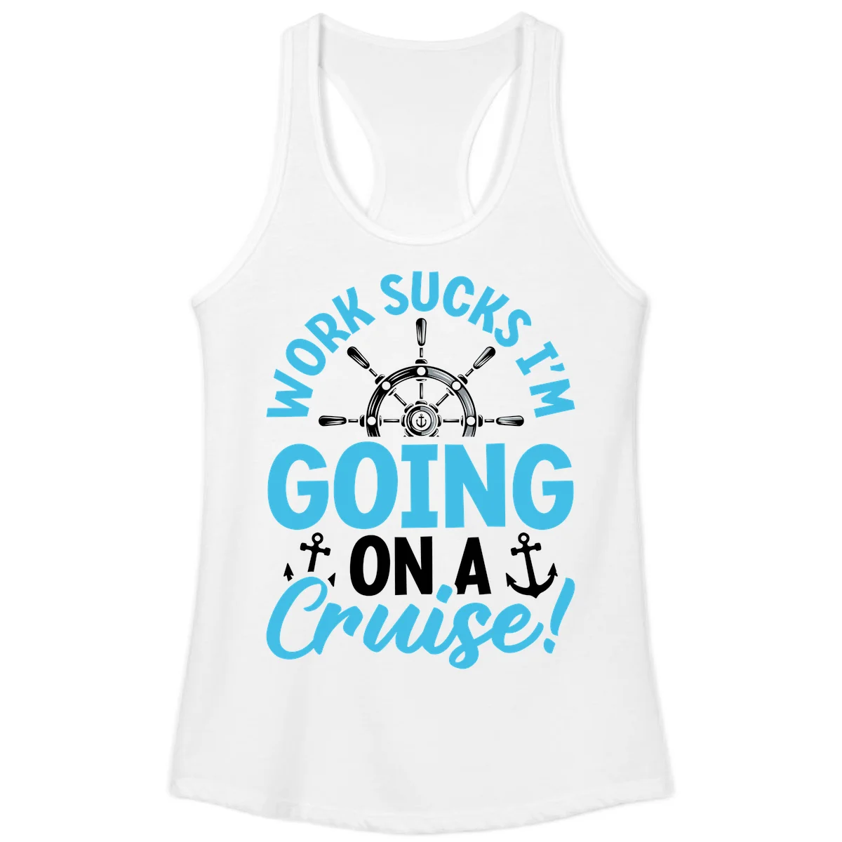 Work Sucks I'm Going On A Cruise Ladies Tank in White