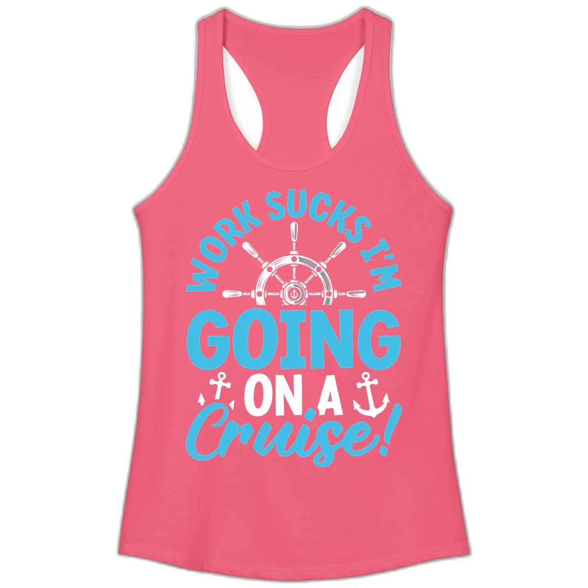 Work Sucks I'm Going On A Cruise Ladies Tank in Hot Pink