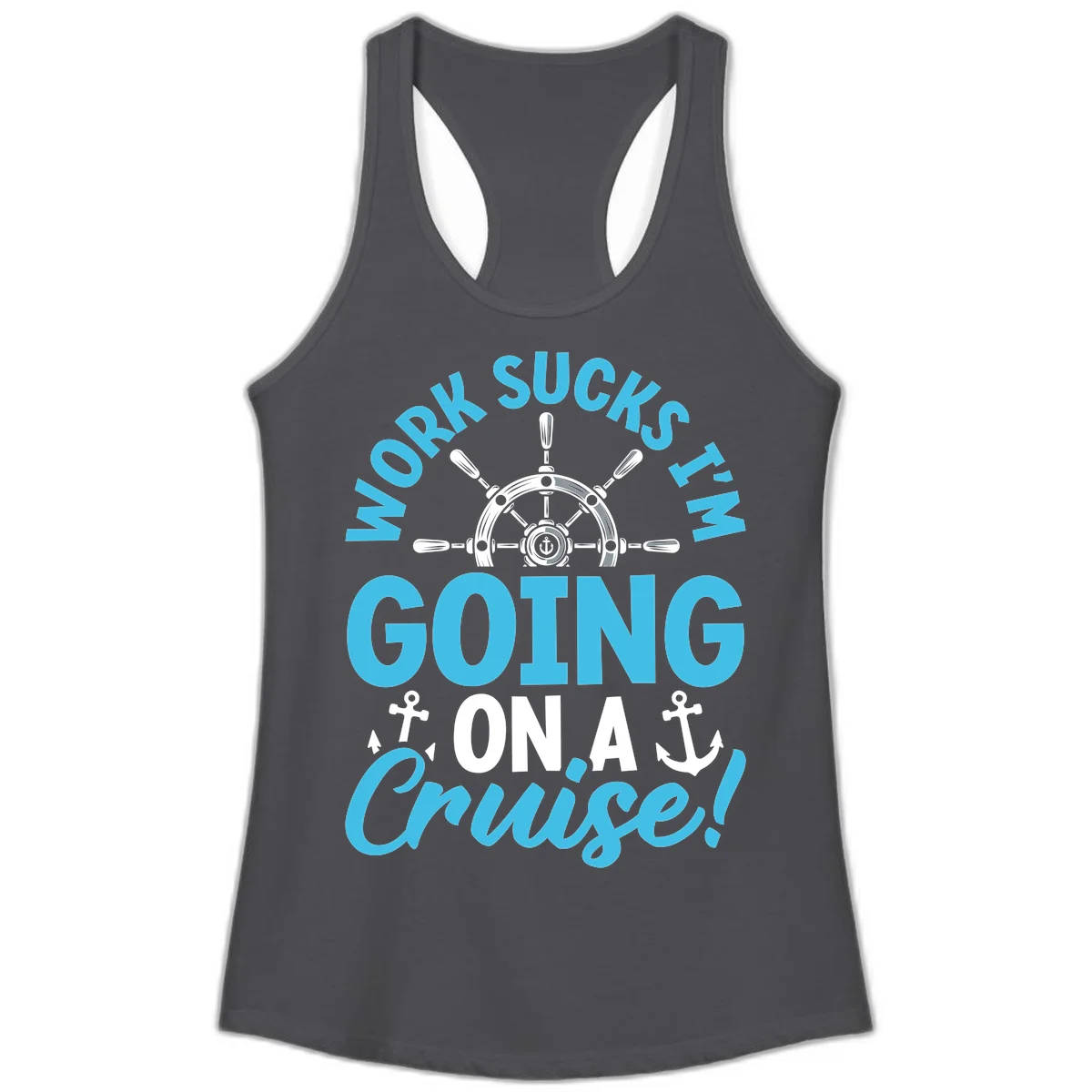 Work Sucks I'm Going On A Cruise Ladies Tank in Solid Dark Gray