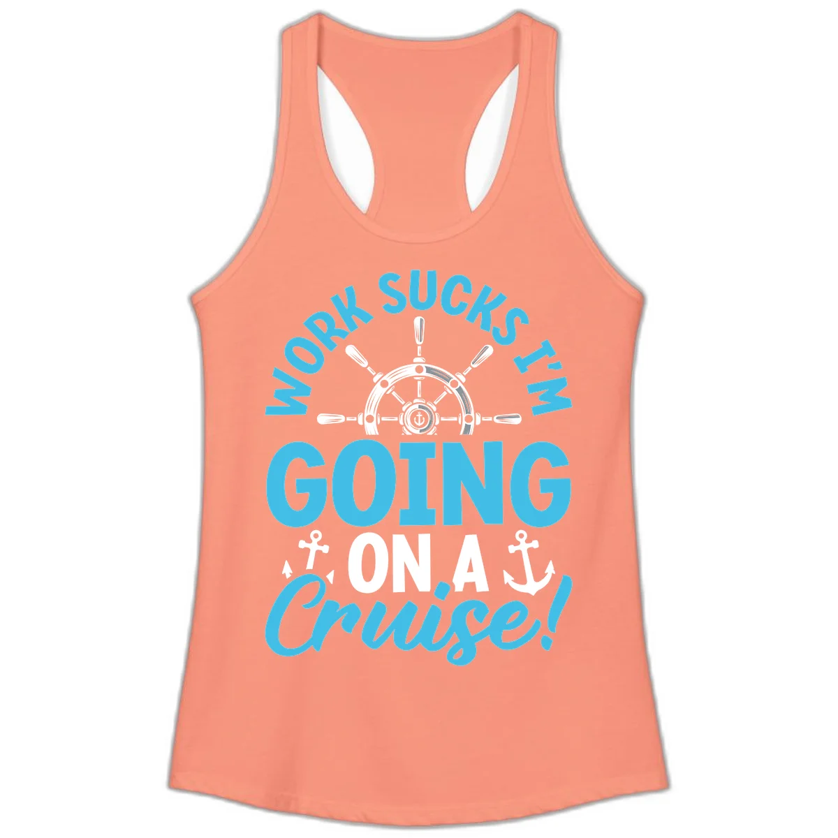Work Sucks I'm Going On A Cruise Ladies Tank in Solid Light Orange
