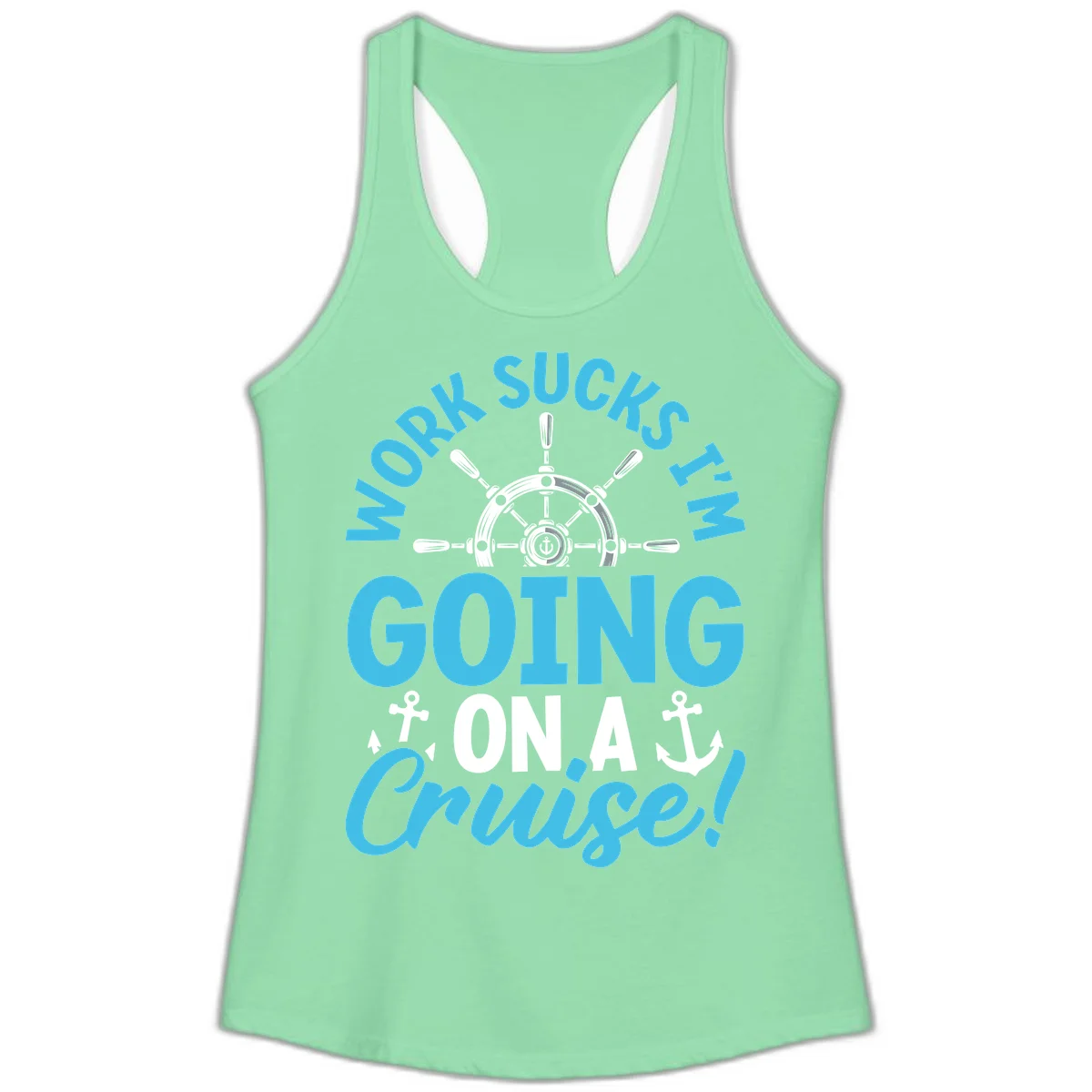 Work Sucks I'm Going On A Cruise Ladies Tank in Solid Mint