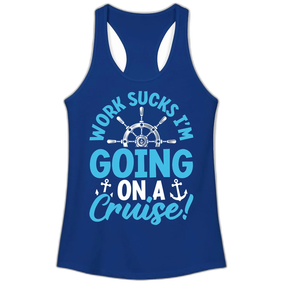 Work Sucks I'm Going On A Cruise Ladies Tank in Solid Royal