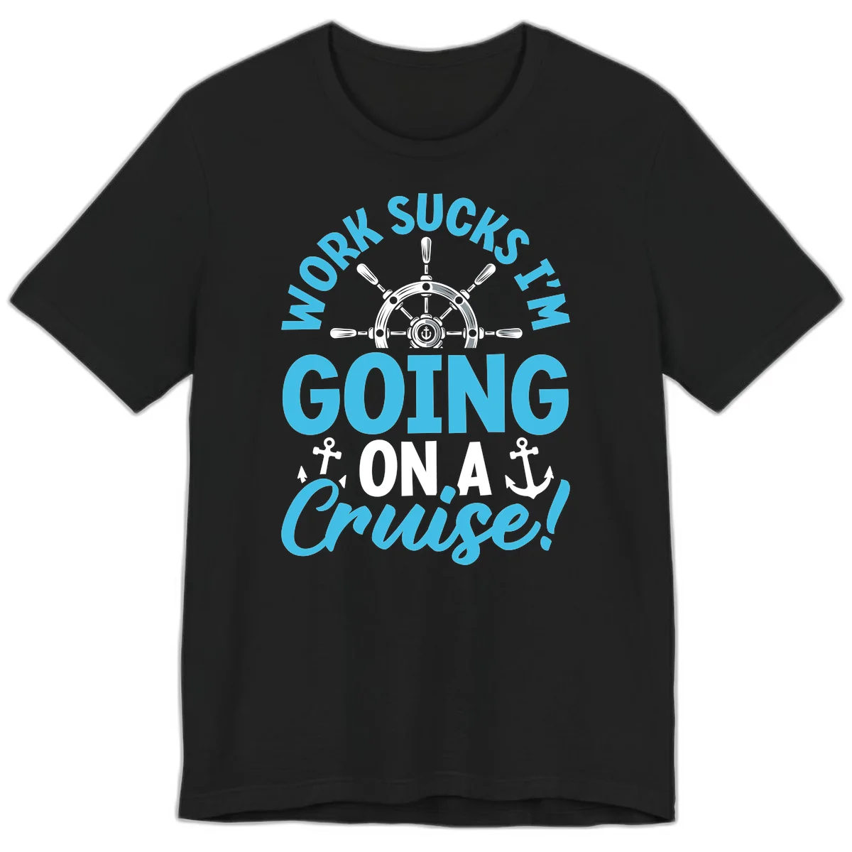 Work Sucks I'm Going On A Cruise Premium T-Shirt in Black