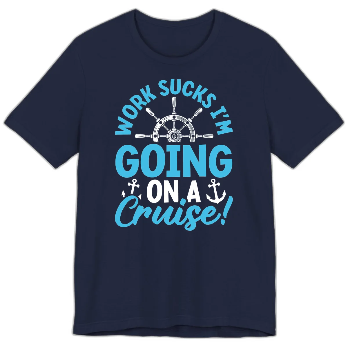 Work Sucks I'm Going On A Cruise Premium T-Shirt in Navy