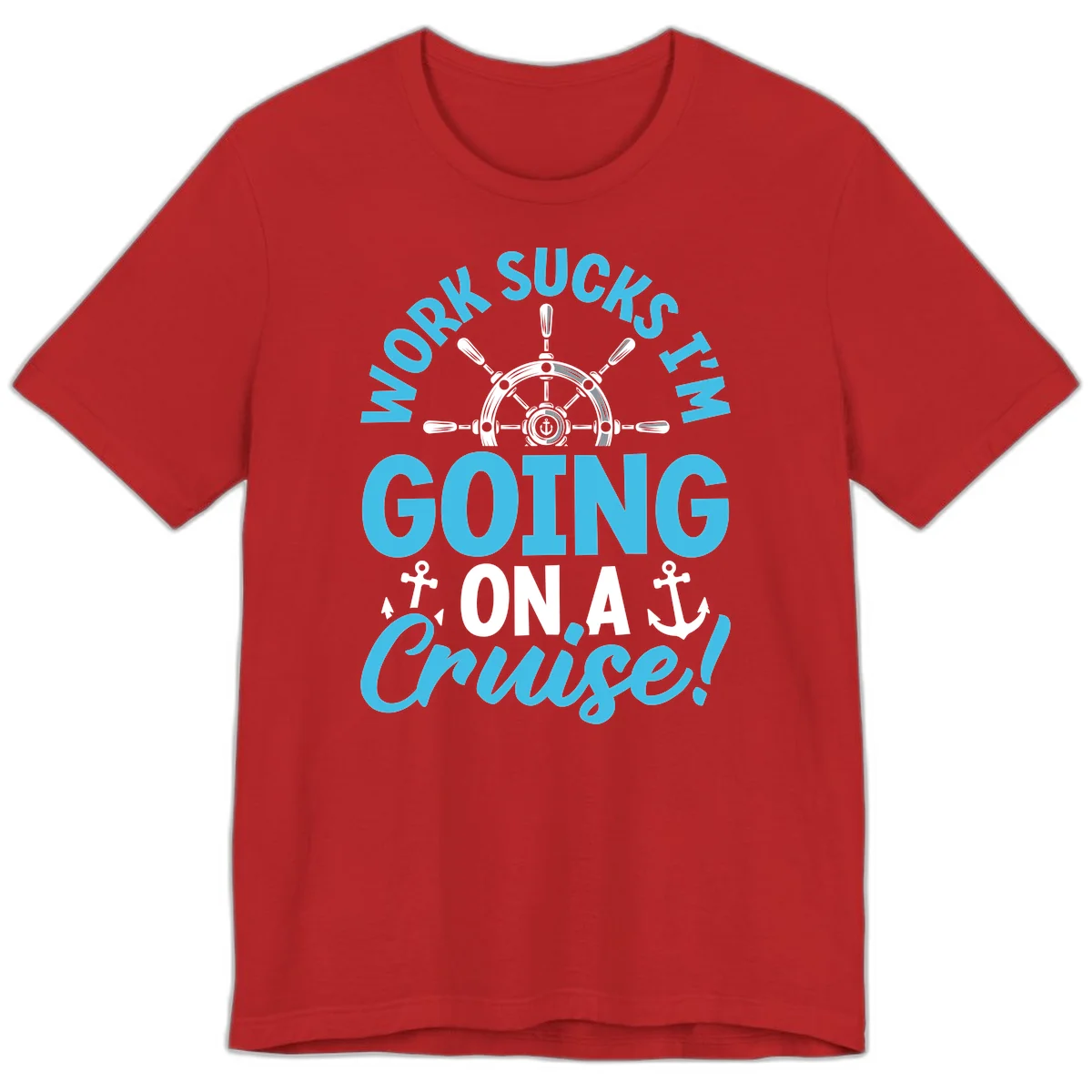 Work Sucks I'm Going On A Cruise Premium T-Shirt in Red