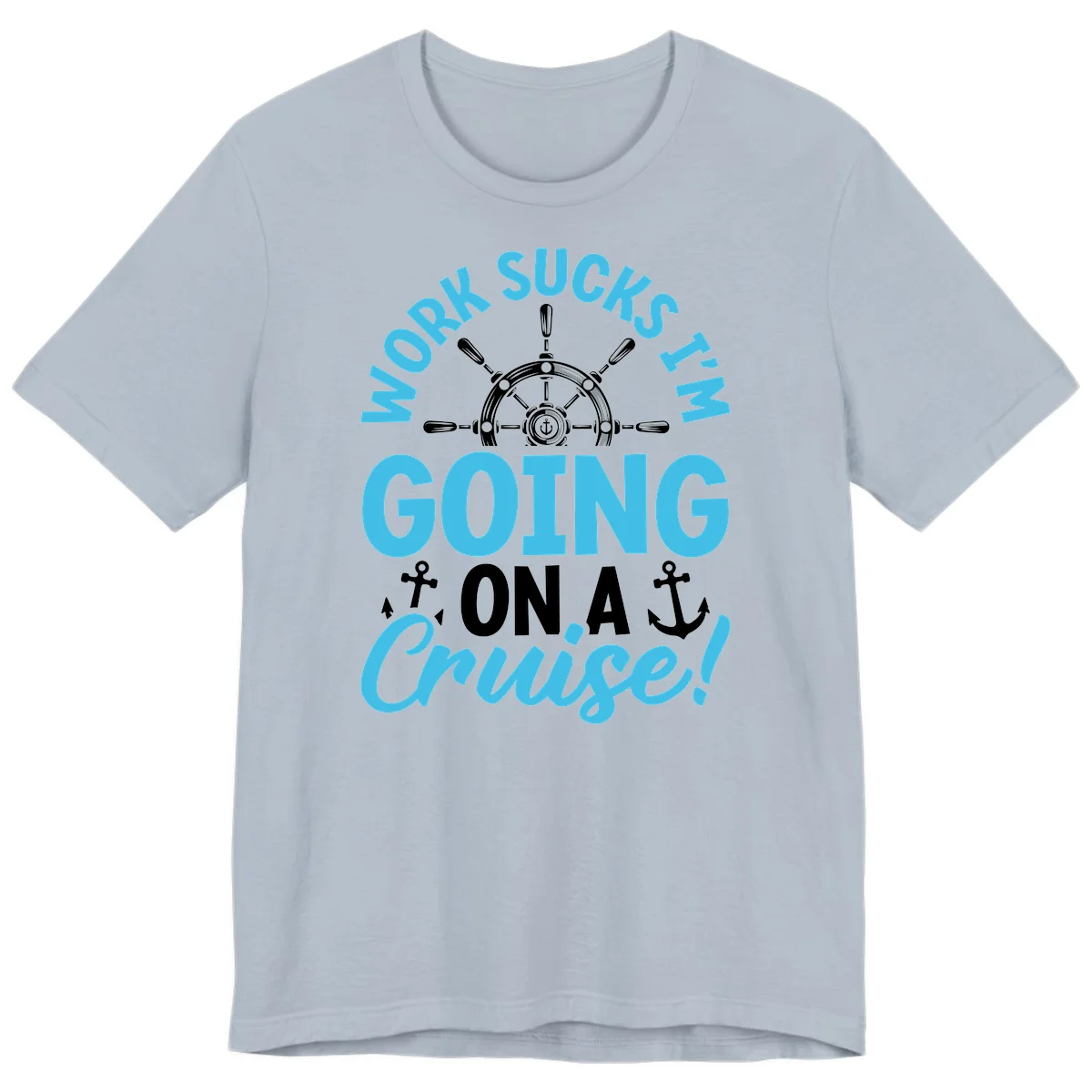 Work Sucks I'm Going On A Cruise Premium T-Shirt in Light Blue