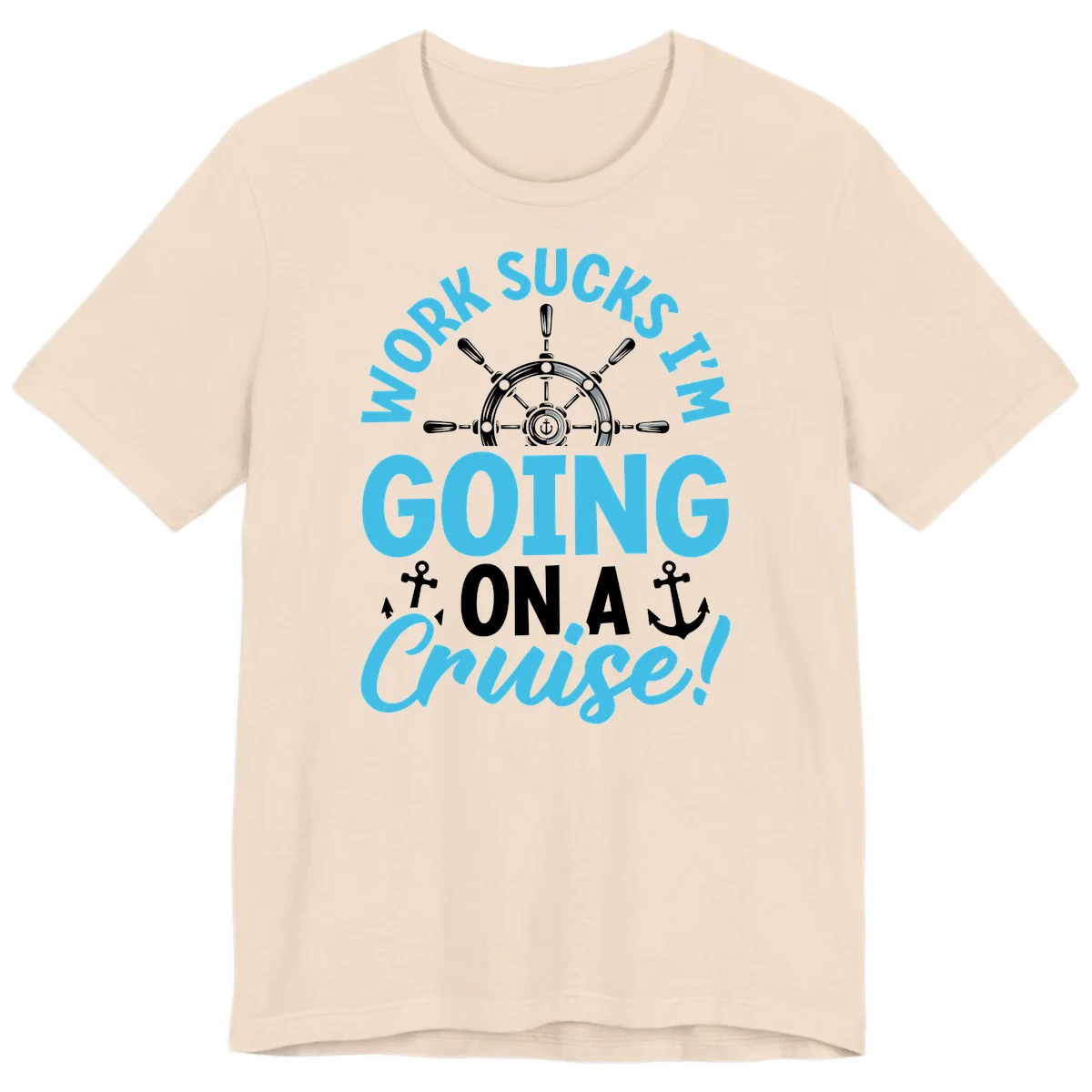 Work Sucks I'm Going On A Cruise Premium T-Shirt in Soft Cream