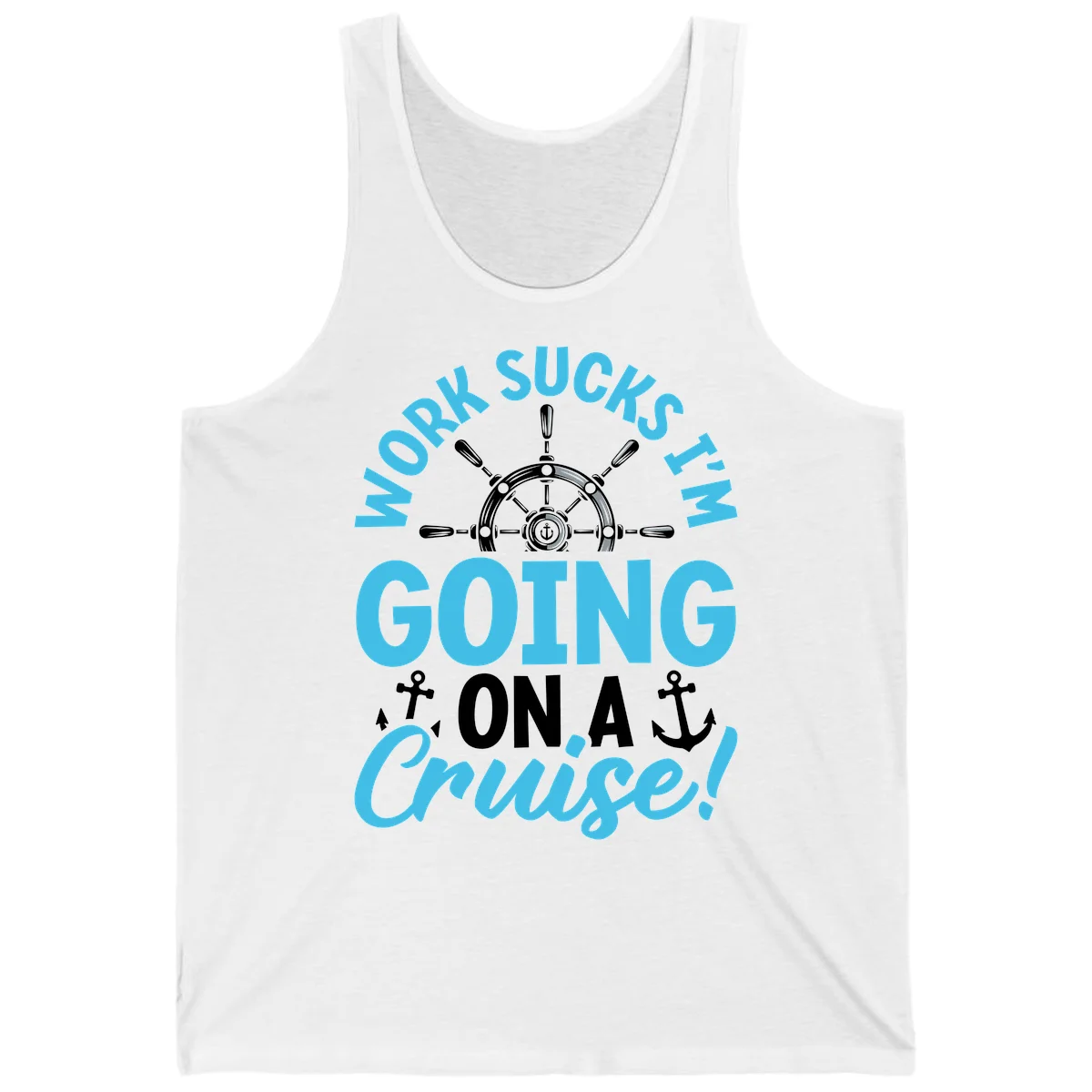 Work Sucks I'm Going On A Cruise Tank in White