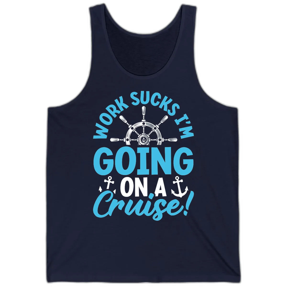 Work Sucks I'm Going On A Cruise Tank in Navy