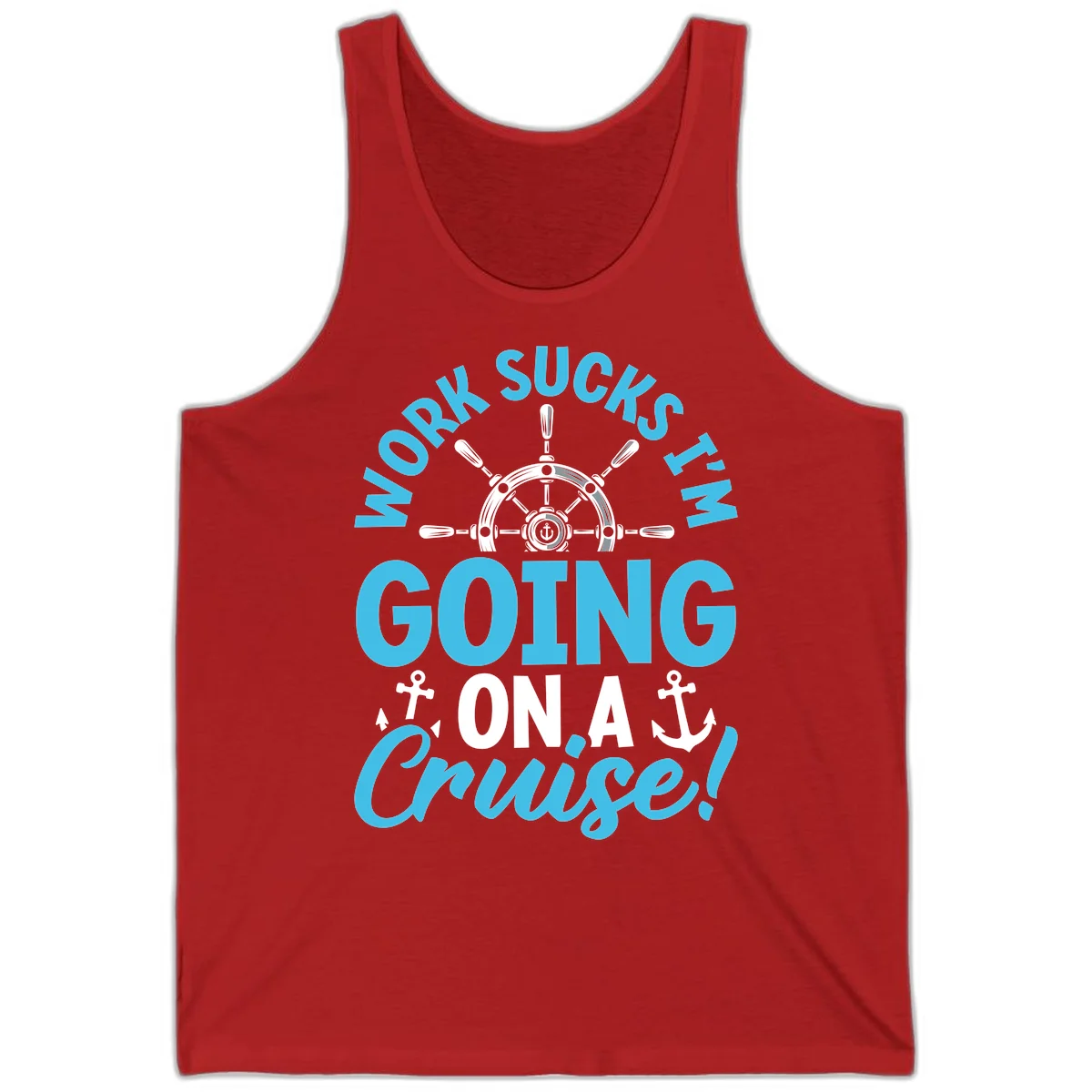 Work Sucks I'm Going On A Cruise Tank in Red