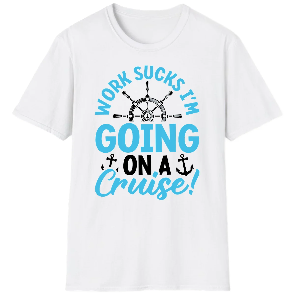 Work Sucks I'm Going On A Cruise T-Shirt in White