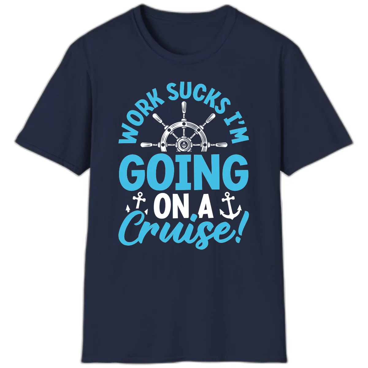 Work Sucks I'm Going On A Cruise T-Shirt in Navy