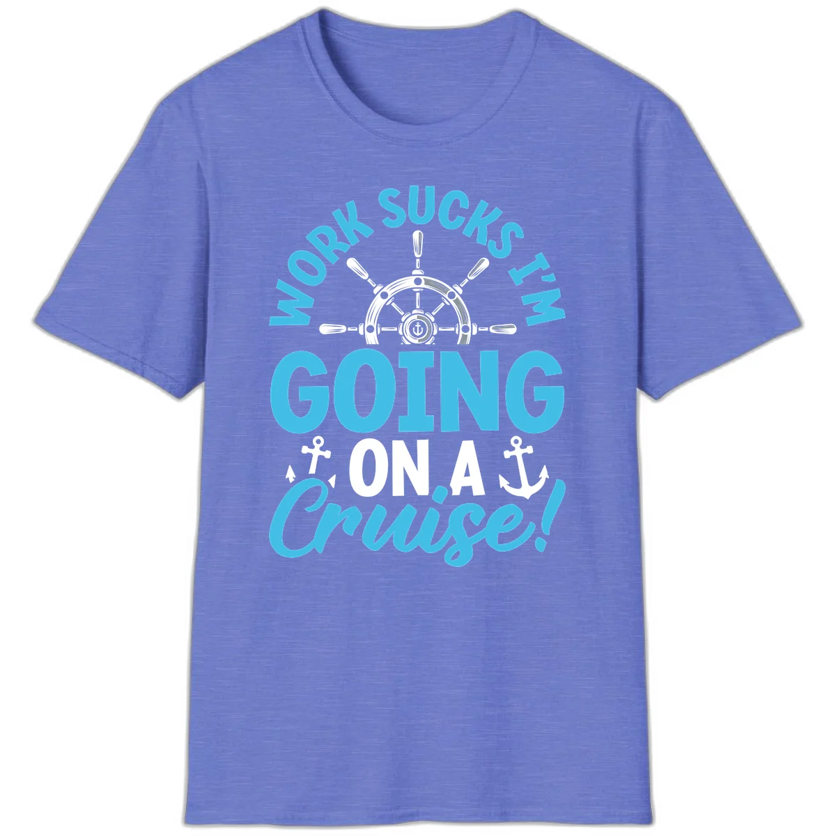 Work Sucks I'm Going On A Cruise T-Shirt in Heather Royal