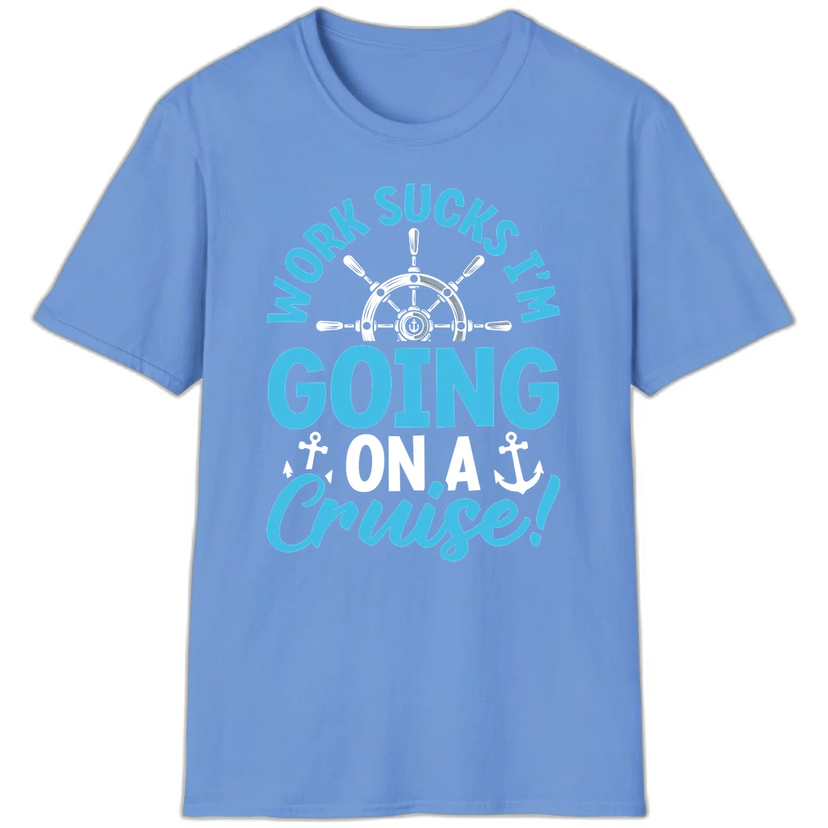 Work Sucks I'm Going On A Cruise T-Shirt in Carolina Blue