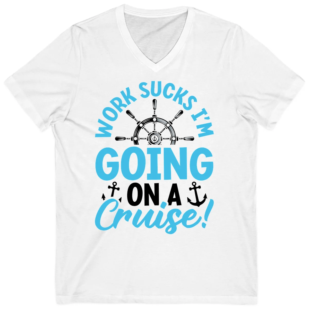 Work Sucks I'm Going On A Cruise V-Neck in White