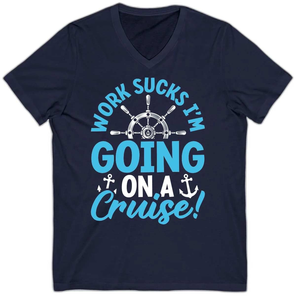 Work Sucks I'm Going On A Cruise V-Neck in Navy