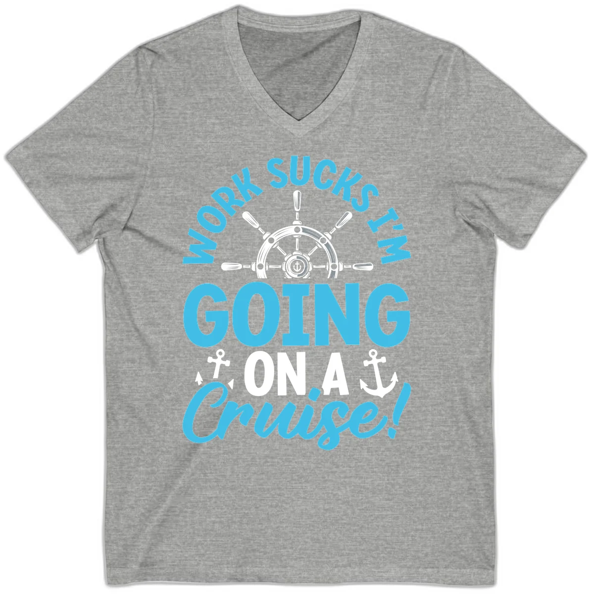 Work Sucks I'm Going On A Cruise V-Neck in Athletic Heather