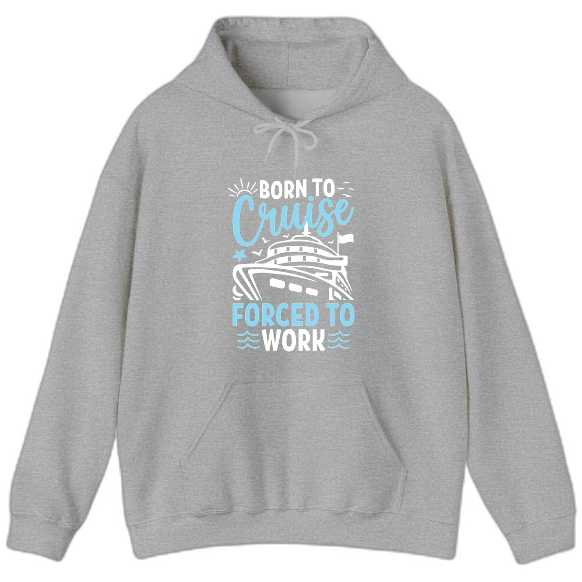Born To Cruise Forced To Work Hoodie in Sport Grey