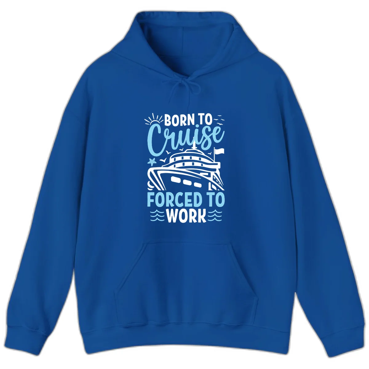 Born To Cruise Forced To Work Hoodie in Royal