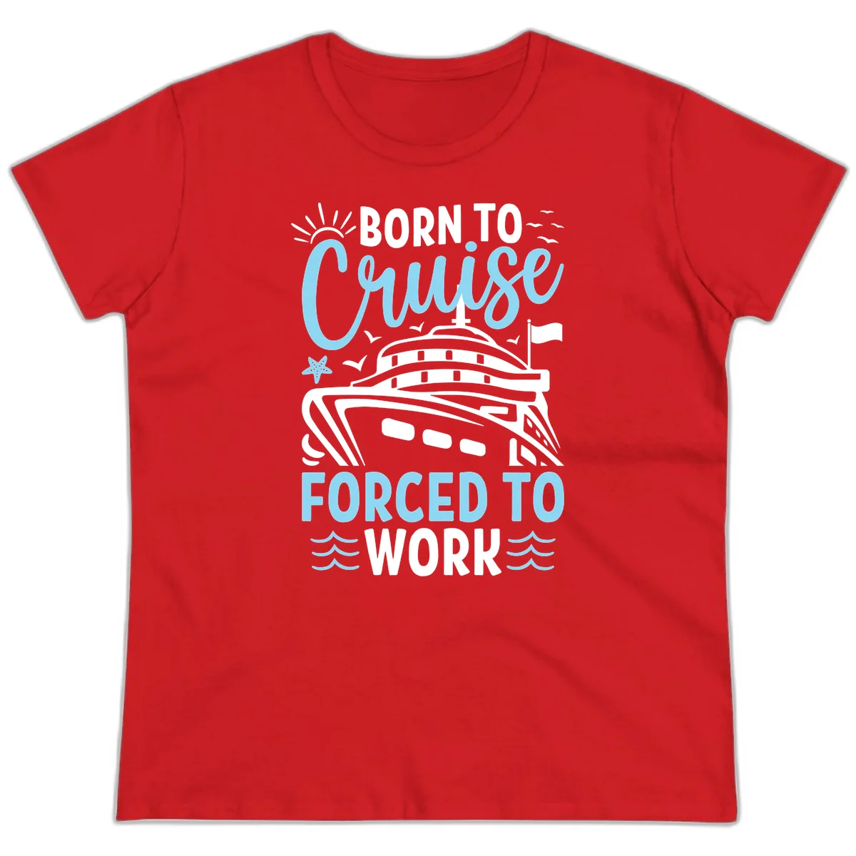 Born To Cruise Forced To Work Ladies Tee in Red