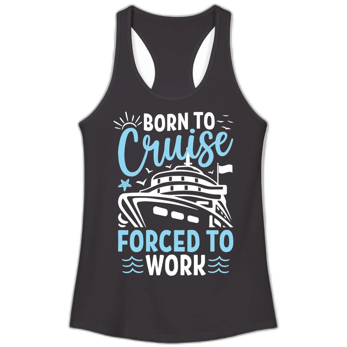 Born To Cruise Forced To Work Ladies Tank in Black
