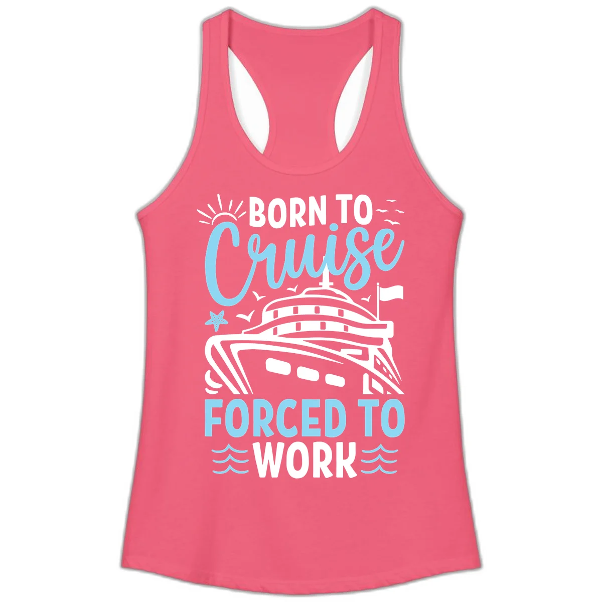 Born To Cruise Forced To Work Ladies Tank in Hot Pink