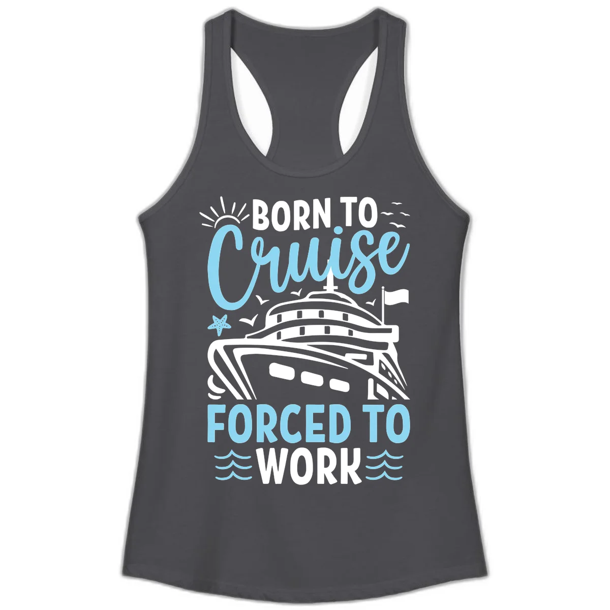Born To Cruise Forced To Work Ladies Tank in Solid Dark Gray