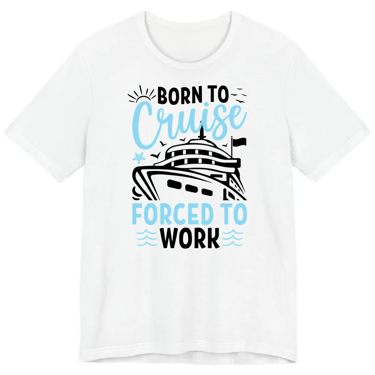 Born To Cruise Forced To Work Premium T-Shirt in White