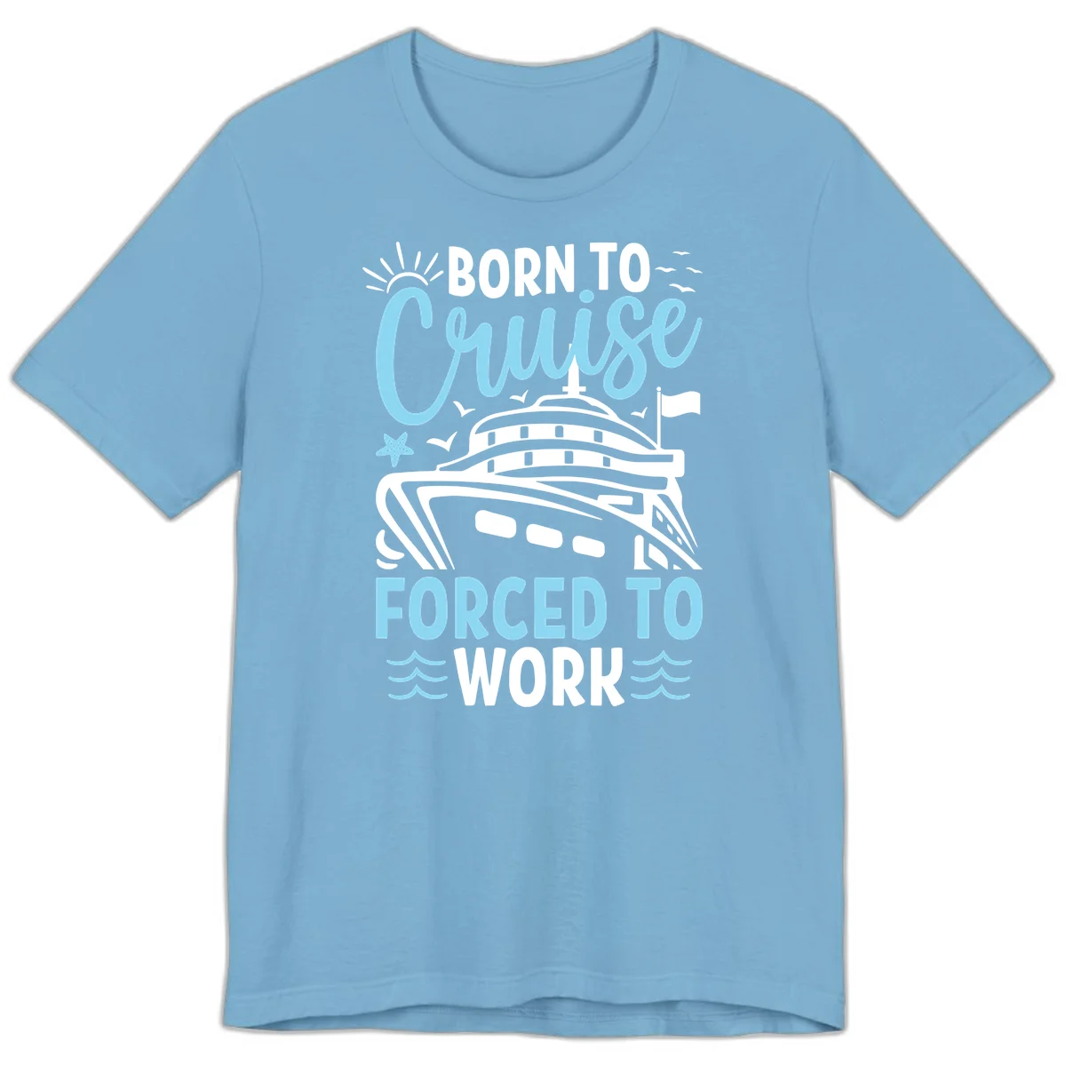 Born To Cruise Forced To Work Premium T-Shirt in Ocean Blue