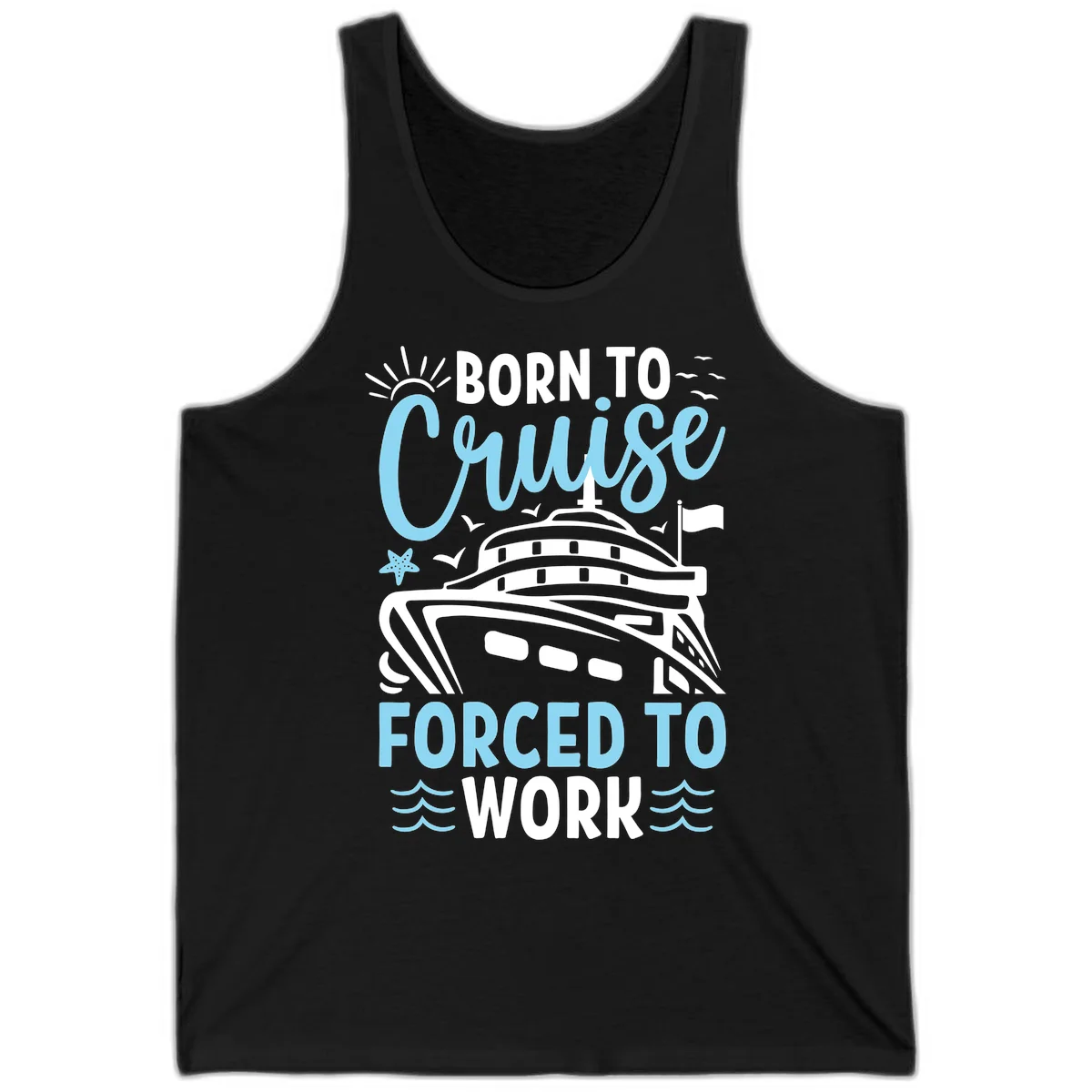 Born To Cruise Forced To Work Tank in Black