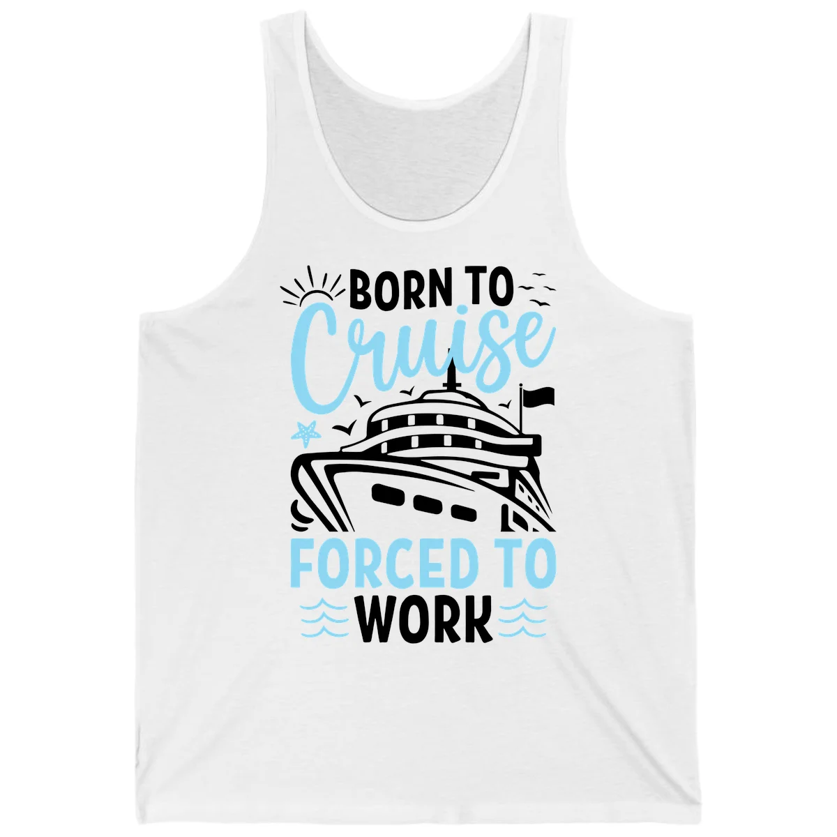 Born To Cruise Forced To Work Tank in White