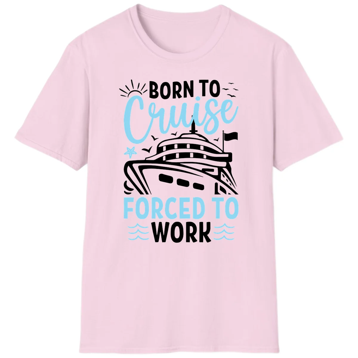 Born To Cruise Forced To Work T-Shirt in Light Pink