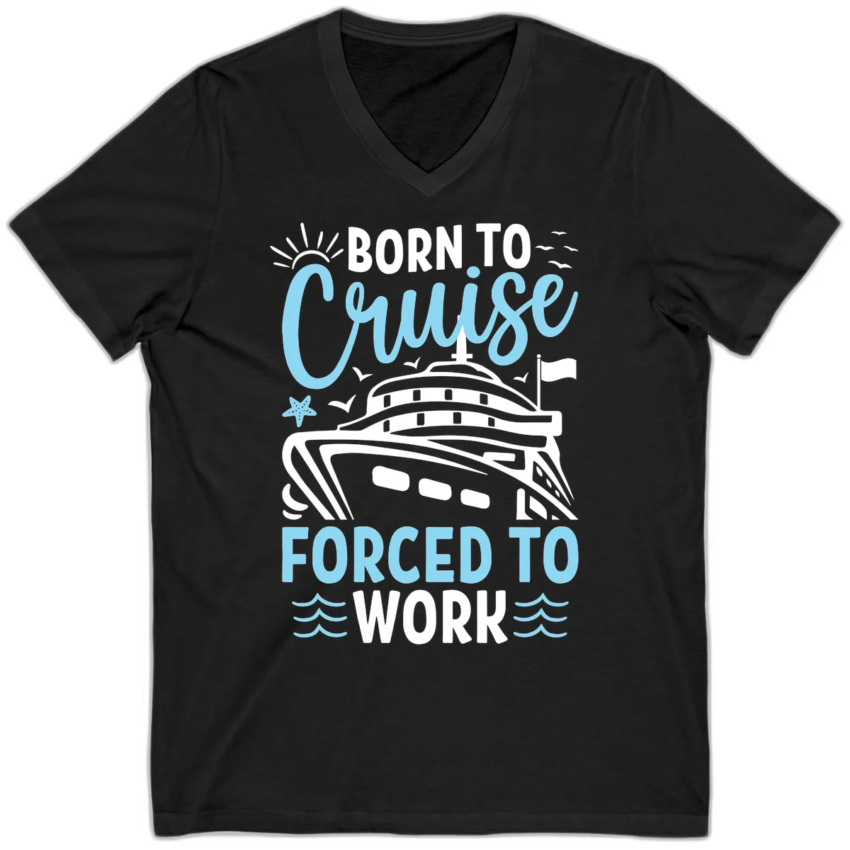Born To Cruise Forced To Work V-Neck in Black