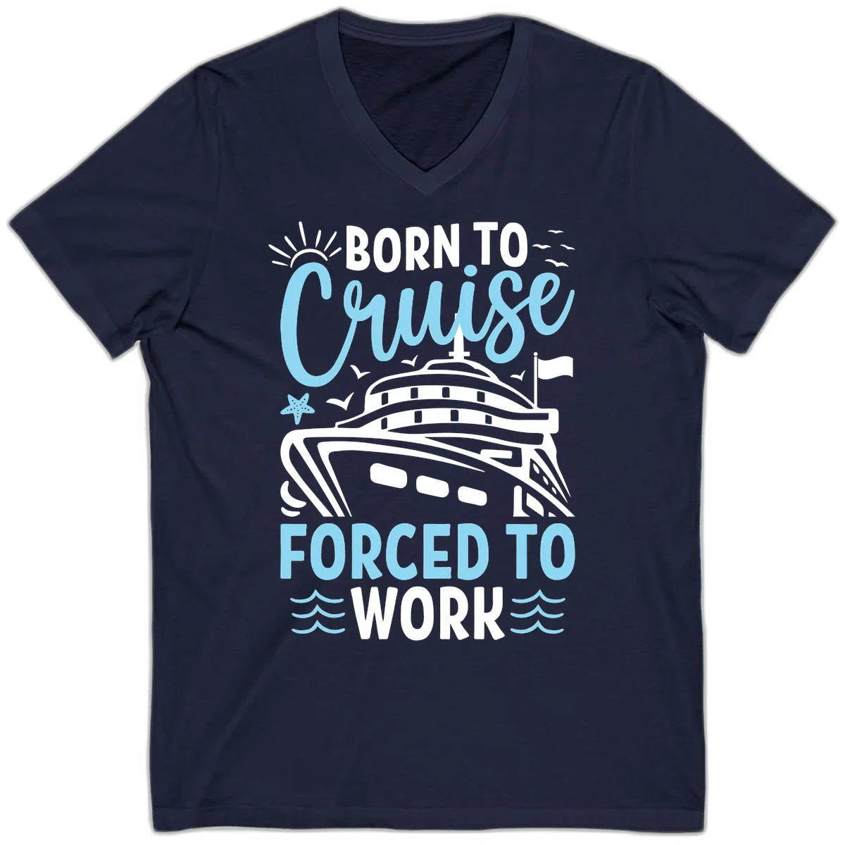 Born To Cruise Forced To Work V-Neck in Navy