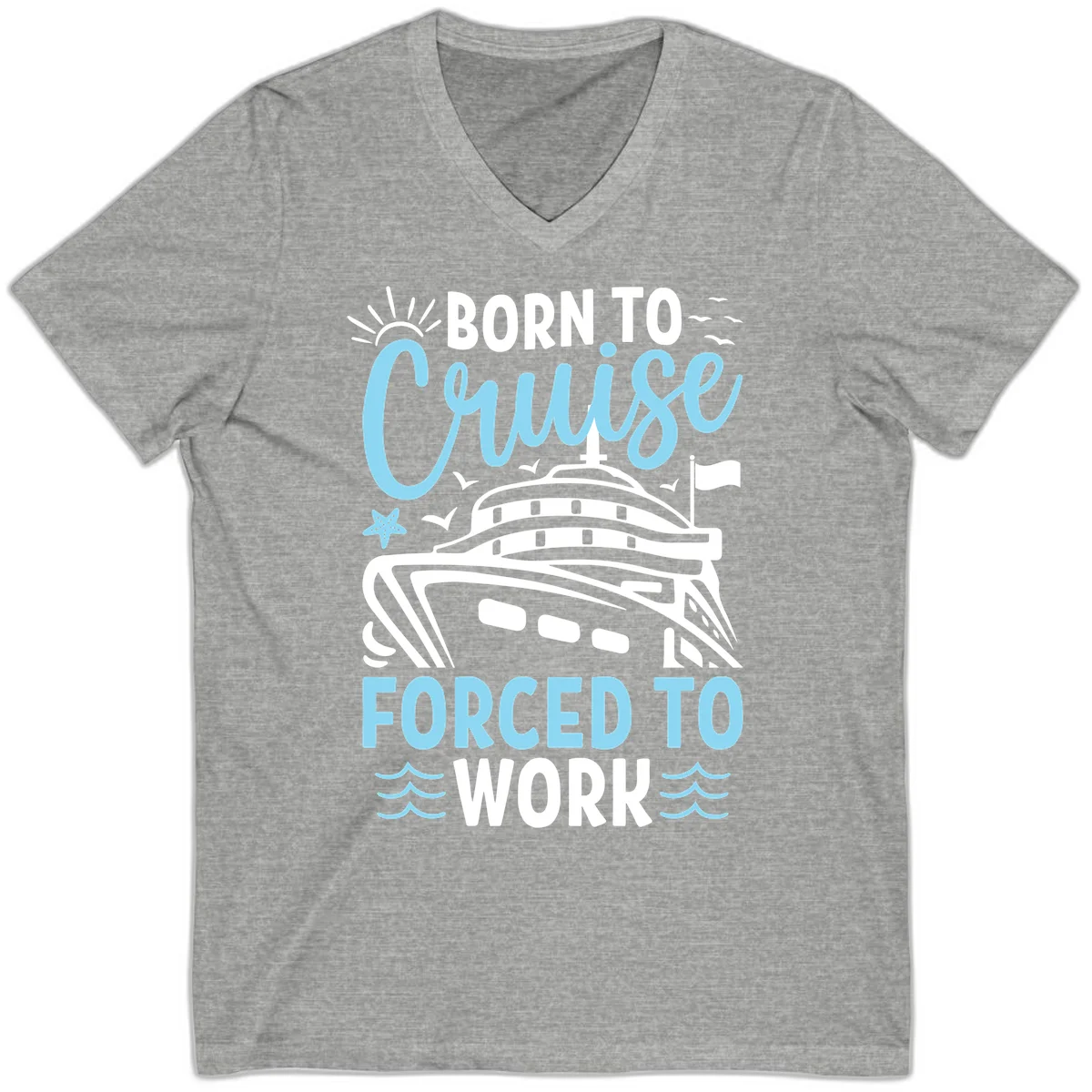 Born To Cruise Forced To Work V-Neck in Athletic Heather