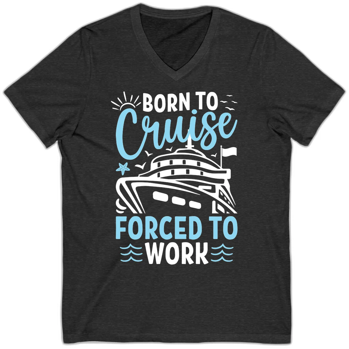 Born To Cruise Forced To Work V-Neck in Dark Grey Heather