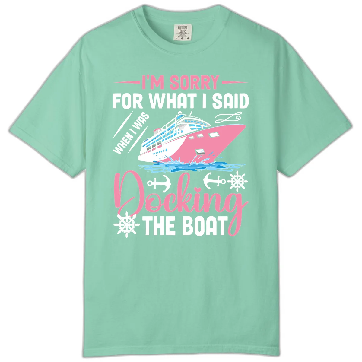 Sorry For What I Said When Docking The Boat Comfort Color in Island Reef