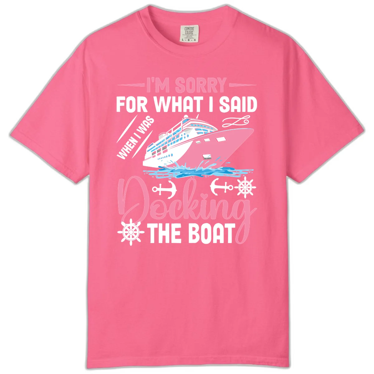 Sorry For What I Said When Docking The Boat Comfort Color in Crunchberry