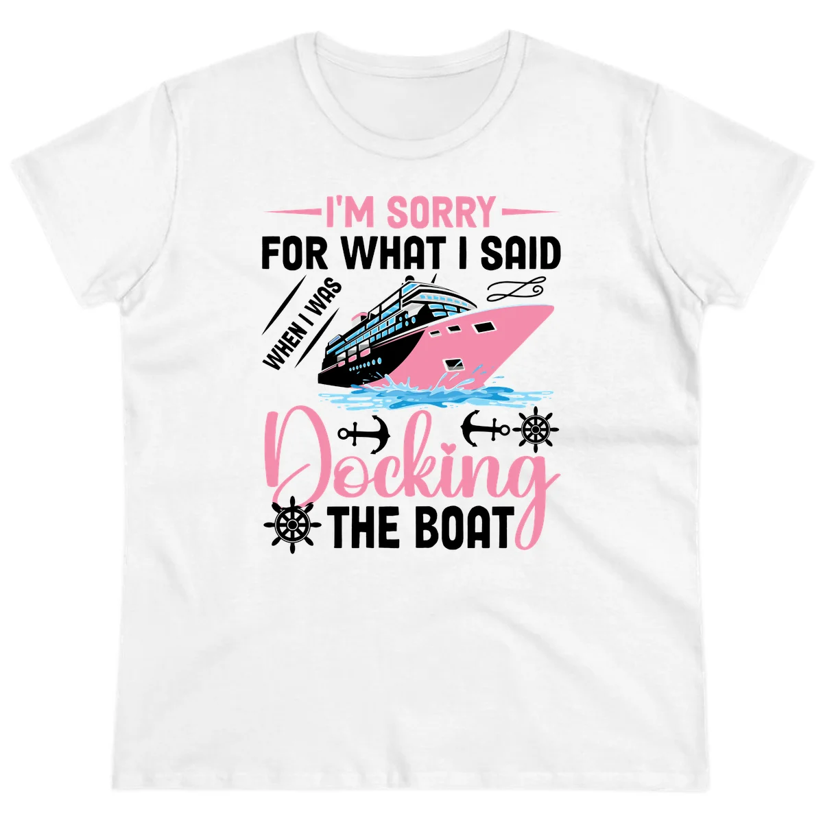Sorry For What I Said When Docking The Boat Ladies Tee in White