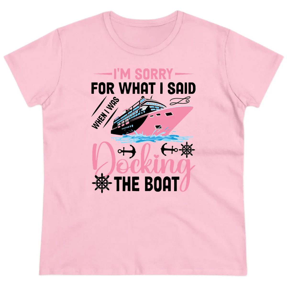 Sorry For What I Said When Docking The Boat Ladies Tee in Light Pink