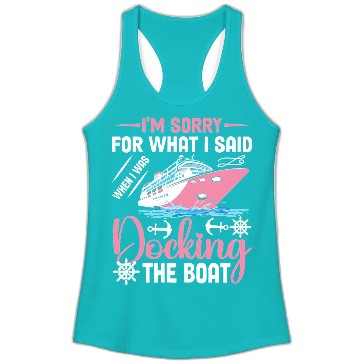 Sorry For What I Said When Docking The Boat Ladies Tank in Tahiti Blue