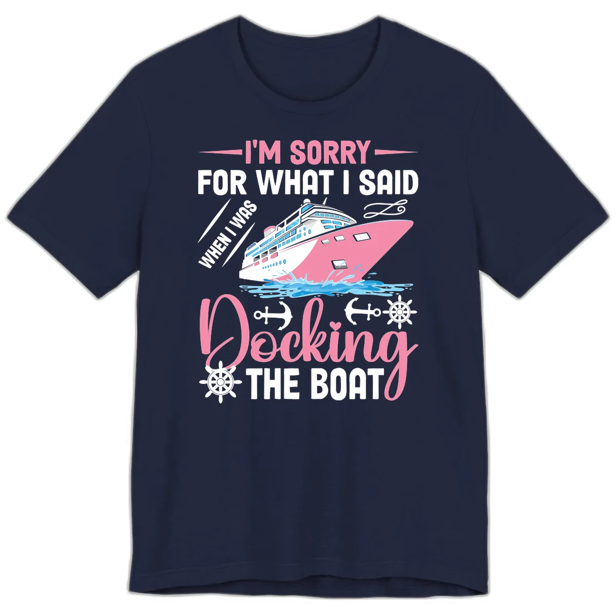 Sorry For What I Said When Docking The Boat Premium T-Shirt in Navy